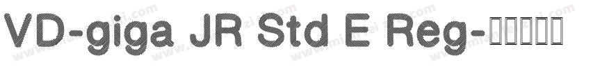 VD-giga JR Std E Reg字体转换